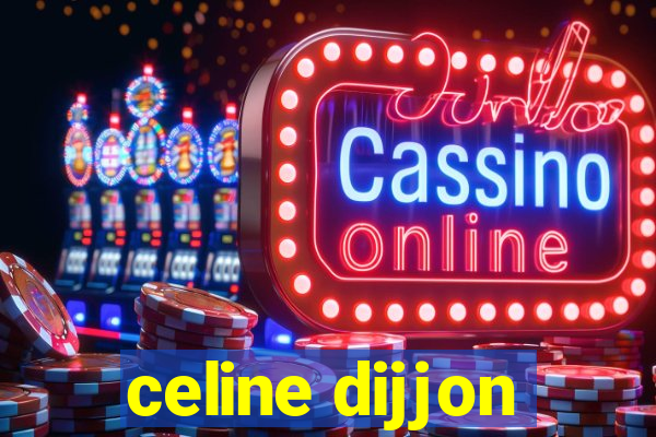 celine dijjon